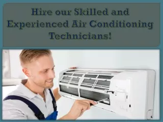 hire our skilled and experienced air conditioning technicians