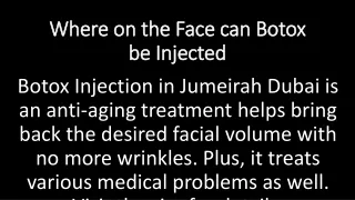 where on the face can botox be injected
