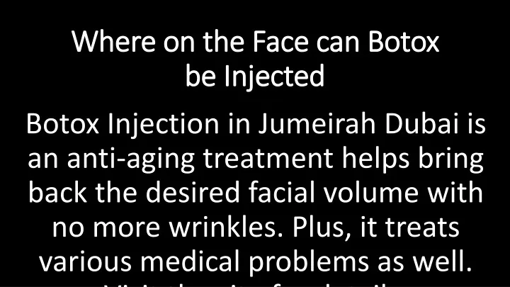 where on the face can botox be injected