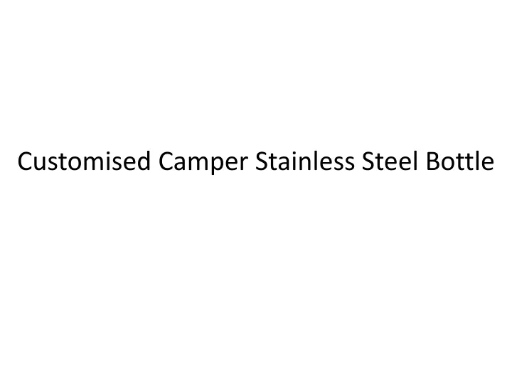 customised camper stainless steel bottle