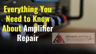everything you need to know about amplifier repair