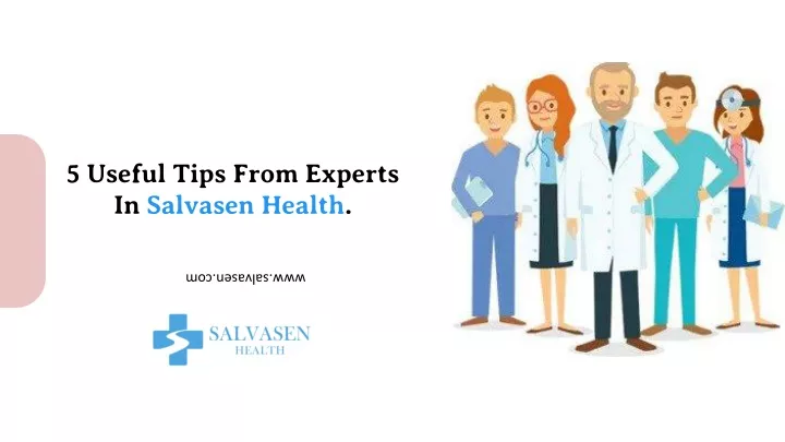 5 useful tips from experts in salvasen health