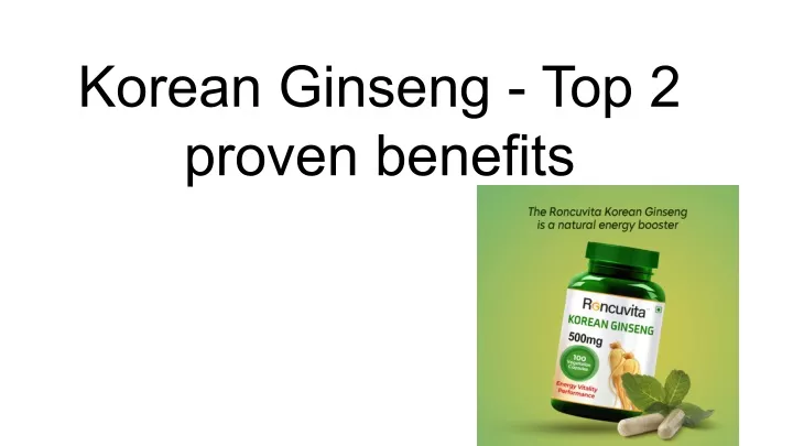 korean ginseng top 2 proven benefits