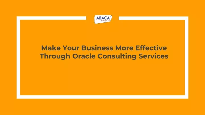 make your business more effective through oracle consulting services