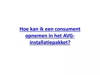 hoe kan ik een consument opnemen in het avg installatiepakket