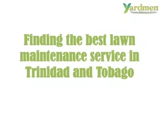 Finding the best lawn maintenance service in Trinidad and Tobago