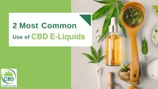 2 Most Common Use of CBD E-Liquids