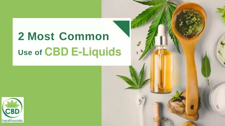 2 most common use of cbd e liquids