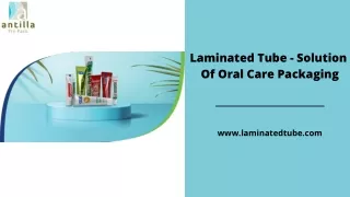 Laminated Tube - Solution Of Oral Care Packaging