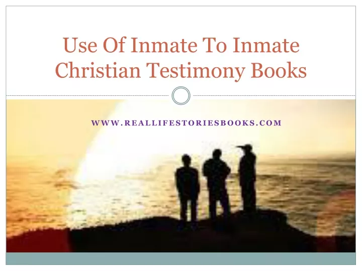 use of inmate to inmate christian testimony books