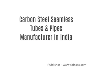 Carbon and Alloy Steel Seamless Tubes and Pipes Manufacturer in India | Sainest Tubes Pvt. Ltd.