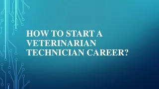 How to Start a Veterinarian Technician Career?