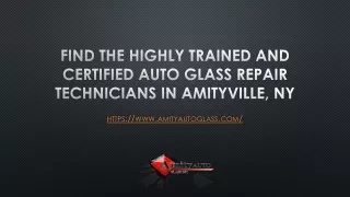 Find The Highly Trained And Certified Auto Glass Repair Technicians in Amityville, NY
