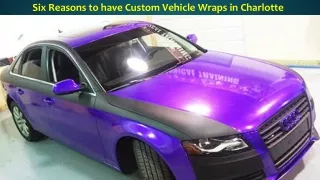 six reasons to have custom vehicle wraps