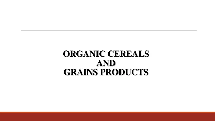 organic cereals and grains products