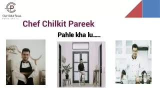 chef chilkit pareek pahle kha lu