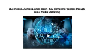 Queensland, Australia James Yoxon - Key element for success through Social Media