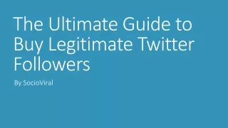 The Ultimate Guide to Buy Legitimate Twitter Followers