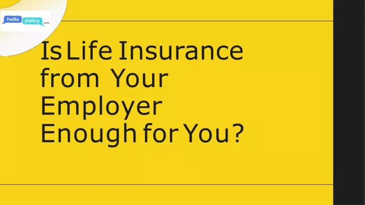 is life insurance from your employer enough