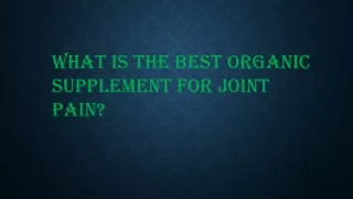 What is the best organic supplement for joint pain