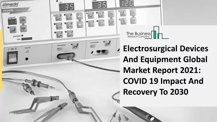 PPT 2021 Electrosurgical Devices And Equipment Market Size Growth Drivers Trends PowerPoint