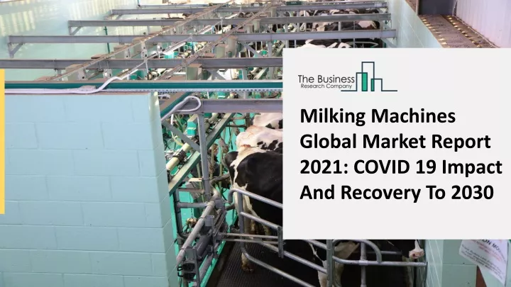 milking machines global market report 2021 covid