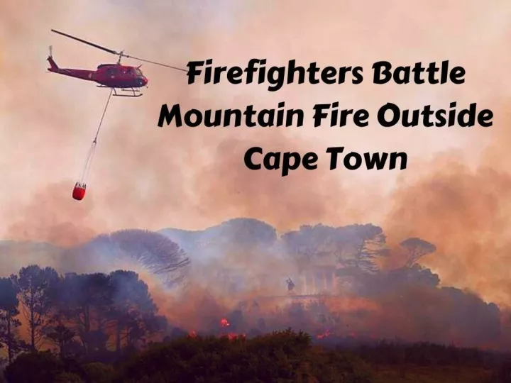 firefighters battle mountain fire outside cape town