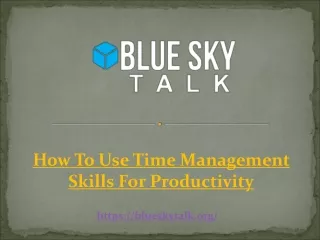 How To Use Time Management Skills For Productivity
