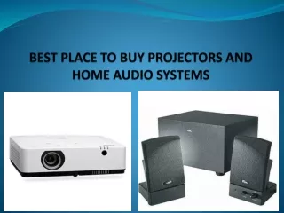 BEST PLACE TO BUY PROJECTORS AND HOME AUDIO
