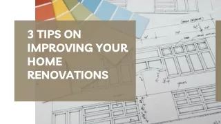3 Tips on Improving Your Home Renovations