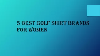 5 best golf shirt brands for women