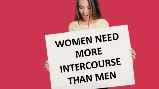 Women Need More Intercourse Than Men