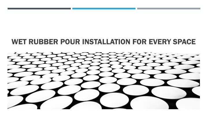 wet rubber pour installation for every space