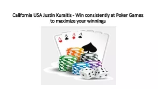 California USA Justin Kuraitis - Win consistently at Poker Games to maximize your winnings