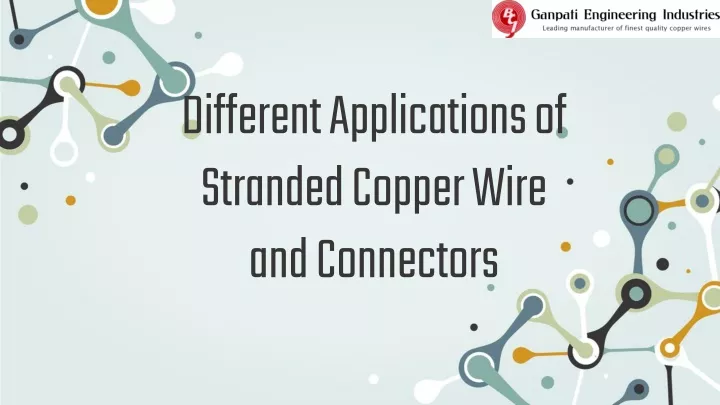 different applications of stranded copper wire and connectors