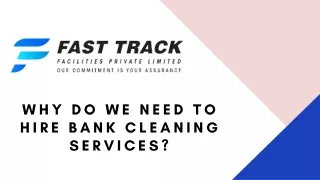 why do we need to hire bank cleaning services_ _ fast track