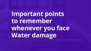 Important points to remember whenever you face Water damage