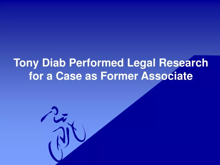 tony diab performed legal research for a case as former associate