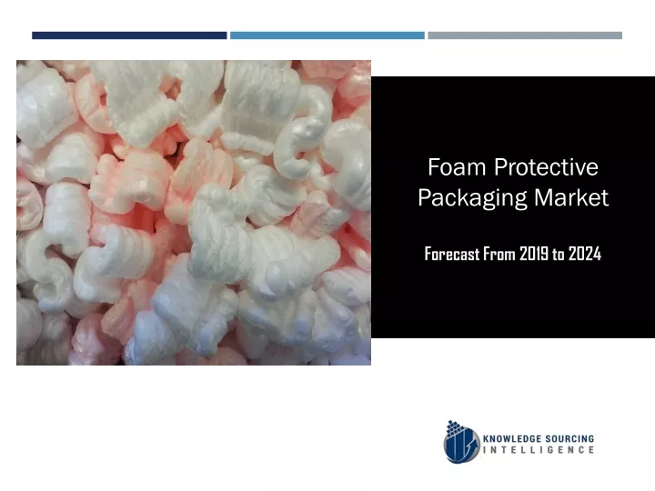 foam protective packaging market forecast from