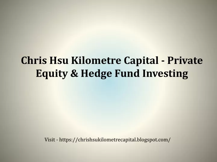 chris hsu kilometre capital private equity hedge
