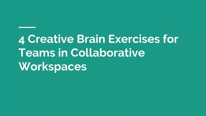 4 creative brain exercises for teams in collaborative workspaces