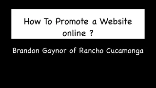 How To Promote a Website online ?  | Brandon Gaynor of Rancho Cucamonga
