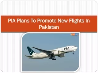 PIA Plans To Promote New Flights In Pakistan