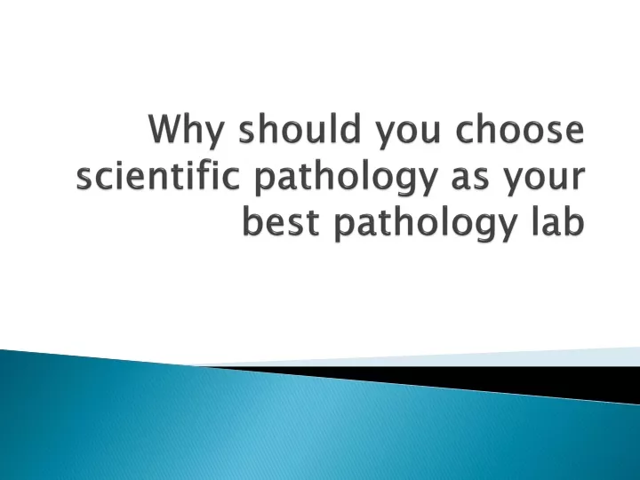 Ppt Why Should You Choose Scientific Pathology As Your Best Pathology Lab Powerpoint