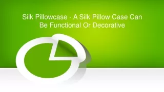 A Silk Pillow Case Can Be Functional Or Decorative