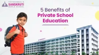 5 Benefits of Private School Education | Sanskruti Vidyasankul