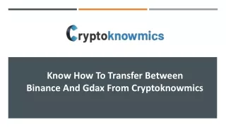 know how to transfer between binance and gdax
