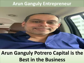 Arun Ganguly Potrero Capital is the Best in the Business