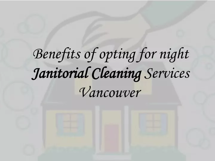 benefits of opting for night janitorial cleaning services vancouver