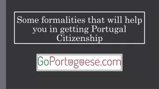Some formalities that will help you in getting Portugal Citizenship